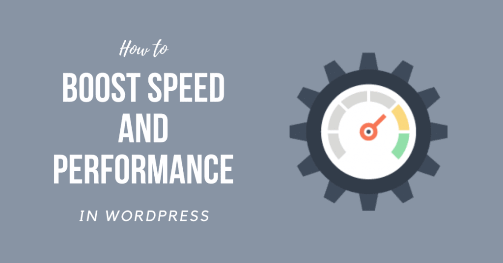 The Ultimate Guide to Boost WordPress Speed & Performance