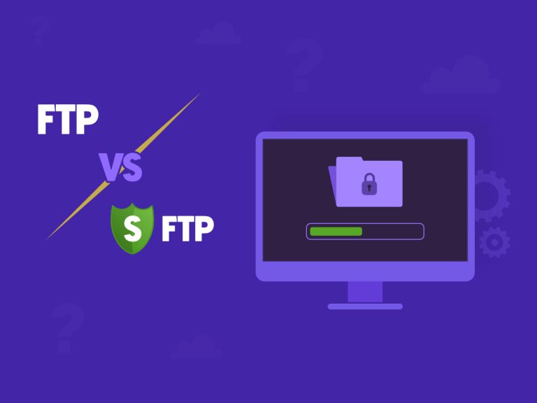 FTP vs SFTP: What’s the Difference? Which One Should You Use?